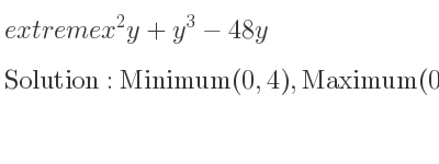 The extreme x^2y+y^3-48y is Minimum(0,4),Maximum(0,-4),Saddle(4sqrt(3),0),Saddle(-4sqrt(3),0)